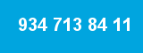 934 713 84 11